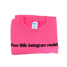 Load image into Gallery viewer, Poor little instagram model Pink Crewneck

