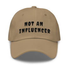 Load image into Gallery viewer, Khaki ball cap with black text that say not an influencer
