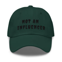 Load image into Gallery viewer, forest green ball cap with black letters that read not an influencer
