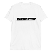Load image into Gallery viewer, white not an influencer unisex t-shirt
